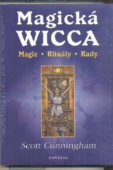 kniha Wicca magie, rituály, rady : pokročilé praktické instrukce pro samostatné poutníky na cestách Wiccy, Fontána 2007