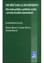 kniha Od Mečiara k Dzurindovi slovenská politika a politický systém v prvním desetiletí samostatnosti, Masarykova univerzita, Mezinárodní politologický ústav 2003