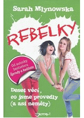 kniha Rebelky Deset věcí, co jsme provedly (a asi neměly), Jota 2012