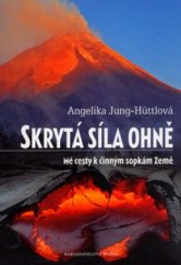 kniha Skrytá síla ohně mé cesty k činným sopkám Země, Brána 2006