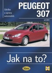 kniha Údržba a opravy automobilů Peugeot 307 od 2001 zážehové motory ..., vznětové motory ..., Kopp 2007