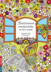 kniha Antistresové omalovánky pro děti i dospělé, Agentura Rubico 2016