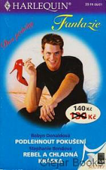 kniha Podlehnout pokušení Rebel a chladná kráska, Harlequin 2001