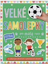 kniha Velké samolepky pro malé ruce Fotbal, Svojtka 2023