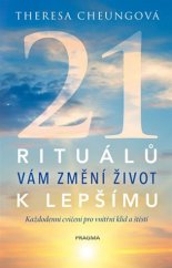 kniha 21 rituálů vám změní život k lepšímu Každodenní cvičení pro vnitřní klid a štěstí, Pragma 2019