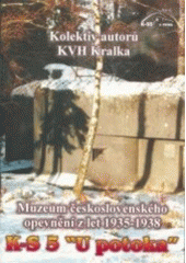 kniha Pěchotní srub K-S 5 "U potoka", aneb, Historie jednoho muzea, OFTIS 2001