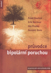 kniha Průvodce bipolární poruchou pro pacienty, jejich rodinné příslušníky a blízké, Maxdorf 2011