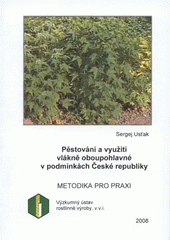 kniha Pěstování a využití vlákně oboupohlavné v podmínkách České republiky, Výzkumný ústav rostlinné výroby 2008
