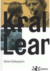 kniha Král Lear = King Lear : [premiéra 10. a 11. listopadu 2011 v Národním divadle : činohra, Národní divadlo 2011