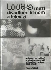 kniha Loutka mezi divadlem, filmem a televizí Výtvarný jazyk filmů a televizních pořadů s divadelní loutkou 1950 - 2020, KANT 2024