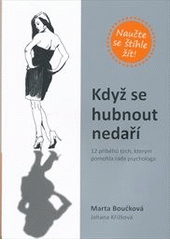 kniha Když se hubnout nedaří 12 příběhů těch, kterým pomohla rada psychologa, Evropský kariérní institut 2013