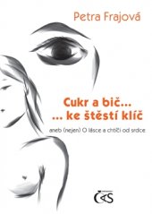 kniha Cukr a bič… ke štěstí klíč aneb (nejen) O lásce a chtíči od srdce, Čas 2017