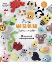 kniha Mini amigurumi Snadno a rychle 25 roztomilých háčkovaných zvířátek, Vašut 2025