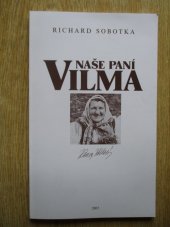 kniha Naše paní Vilma ohlédnutí za tetičkou Vilmou Volkovou : vzpomínky, vyprávění, ohlasy, Obecní úřad 2003