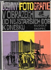 kniha Dějiny fotografie v obrazech od nejstarších dob k dnešku, Orbis 1963