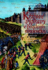 kniha Křížové výpravy v pozdním středověku kapitoly z dějin náboženských konfliktů, Nakladatelství Lidové noviny 2010