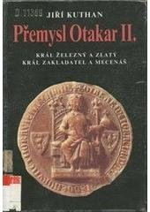 kniha Přemysl Otakar II. král železný a zlatý, král zakladatel a mecenáš, Tina 1993