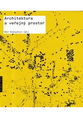 kniha Architektura a veřejný prostor texty o moderní a současné architektuře IV, Zlatý řez 2012