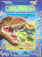 kniha Dinosauři knížka se samolepkami, Rebo 2009