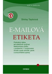 kniha E-mailová etiketa podrobný rádce, jak efektivně využívat elektronickou poštu v profesním i v soukromém životě a psát zdvořilé, jasné a srozumitelné zprávy, Knižní klub 2009
