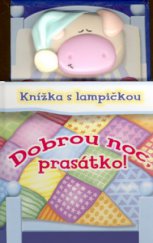 kniha Dobrou noc, prasátko! knížka s lampičkou, Rebo 2006