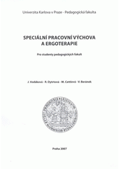 kniha Speciální pracovní výchova a ergoterapie pro studenty pedagogických fakult, Univerzita Karlova, Pedagogická fakulta 2007