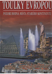 kniha Toulky Evropou pozoruhodná místa starého kontinentu, Rebo 2009