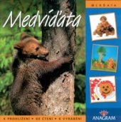 kniha Medvíďata knížka o zvířátkách k prohlížení, ke čtení a k vyrábění, Anagram 2002