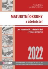 kniha Maturitní okruhy z účetnictví 2022 pro studenty OA a středních škol s výukou účetnictví, Pavel Štohl 2022