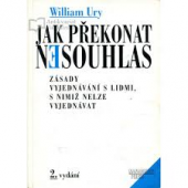 kniha Jak překonat nesouhlas zásady vyjednávání s lidmi, s nimiž nelze vyjednávat, Management Press 1998