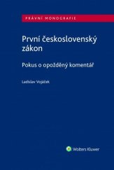 kniha První československý zákon Pokus o opožděný komentář, Wolters Kluwer 2018