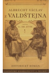 kniha Albrecht Václav z Valdštejna, vévoda Frýdlantský Díl IV, - Pád - Historický román., Alois Neubert 1934