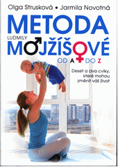 kniha Metoda Ludmily Mojžíšové od A do Z Deset a dva cviky, které mohou změnit váš život, XYZ (CZ) 2022
