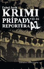 kniha Krimi prípady reportéra AZ 13 - 16, Matica slovenská 2016