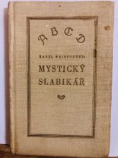 kniha Mystický slabikář to jest Klíč pro žáky D.S. Výklad mystických snů, symbolů a značek i tajných charakterů rosikruciánských, jichž užívá Duch Svatý, mluvě k člověku, Edice Psyche 1930