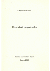 kniha Uživatelská propedeutika, Slezská univerzita v Opavě, Filozoficko-přírodovědecká fakulta v Opavě, Ústav bohemistiky a knihovnictví 2010