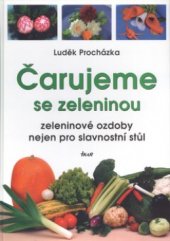kniha Čarujeme se zeleninou zeleninové ozdoby nejen pro slavnostní stůl, Ikar 2003