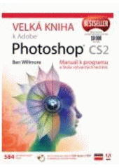 kniha Velká kniha k Adobe Photoshop CS2 [manuál k programu a škola výtvarných technik], CPress 2007
