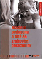 kniha Asistent pedagoga a dítě se zrakovým postižením Jak se cítí a jak to vidí sourozenci lidí (nejen) s autismem, Pasparta 2017