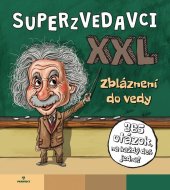 kniha Superzvedavci XXL Zbláznení do vedy, Perfekt 2020