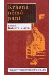 kniha Krásná němá paní příběhy vězněných žen z padesátých let, ARSCI 2007