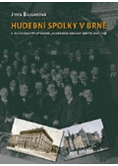 kniha Hudební spolky v Brně a jejich role při utváření "hudebního obrazu" města 1860-1918, Centrum pro studium demokracie a kultury 2005