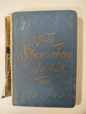 kniha Fürst Schwarzenberg-Jahrbuch I. und II. Majorats für das Jahr 1913, Budweis: J. Přibyl 1912