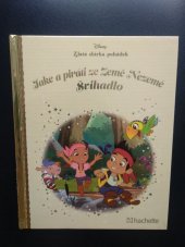 kniha Zlatá sbírka pohádek 20. - Jake a piráti ze Země Nezemě - Švihadlo, Hachette 2017