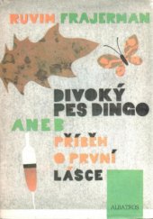 kniha Divoký pes dingo, aneb, Příběh o první lásce pro čtenáře od 9 let, Albatros 1987