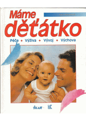 kniha Máme děťátko péče, výživa, vývoj, výchova, Ikar 1995