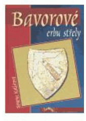 kniha Bavorové erbu střely, Veduta - Bohumír Němec 2004