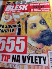 kniha Blesk extra special Po stopách Karla IV, 555 + 1 tip na výlety, CZECH NEWS CENTER a.s. 2016