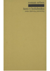 kniha Šero v holubníku eseje, fejetony, poznámky, Pulchra 2010
