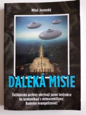 kniha Daleká misie vatikánské archivy ukrývají jasné instrukce ke komunikaci s mimozemšťany: budeme evangelizovat!, AOS Publishing 2017
